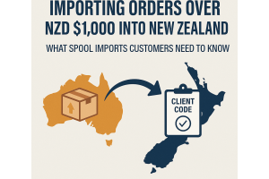 Importing Orders Over NZD $1,000 into New Zealand: Spool Imports Customer Guide