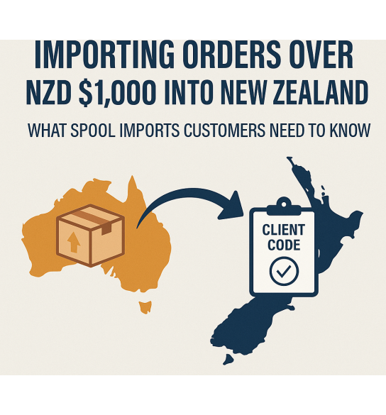 Importing Orders Over NZD $1,000 into New Zealand: Spool Imports Customer Guide